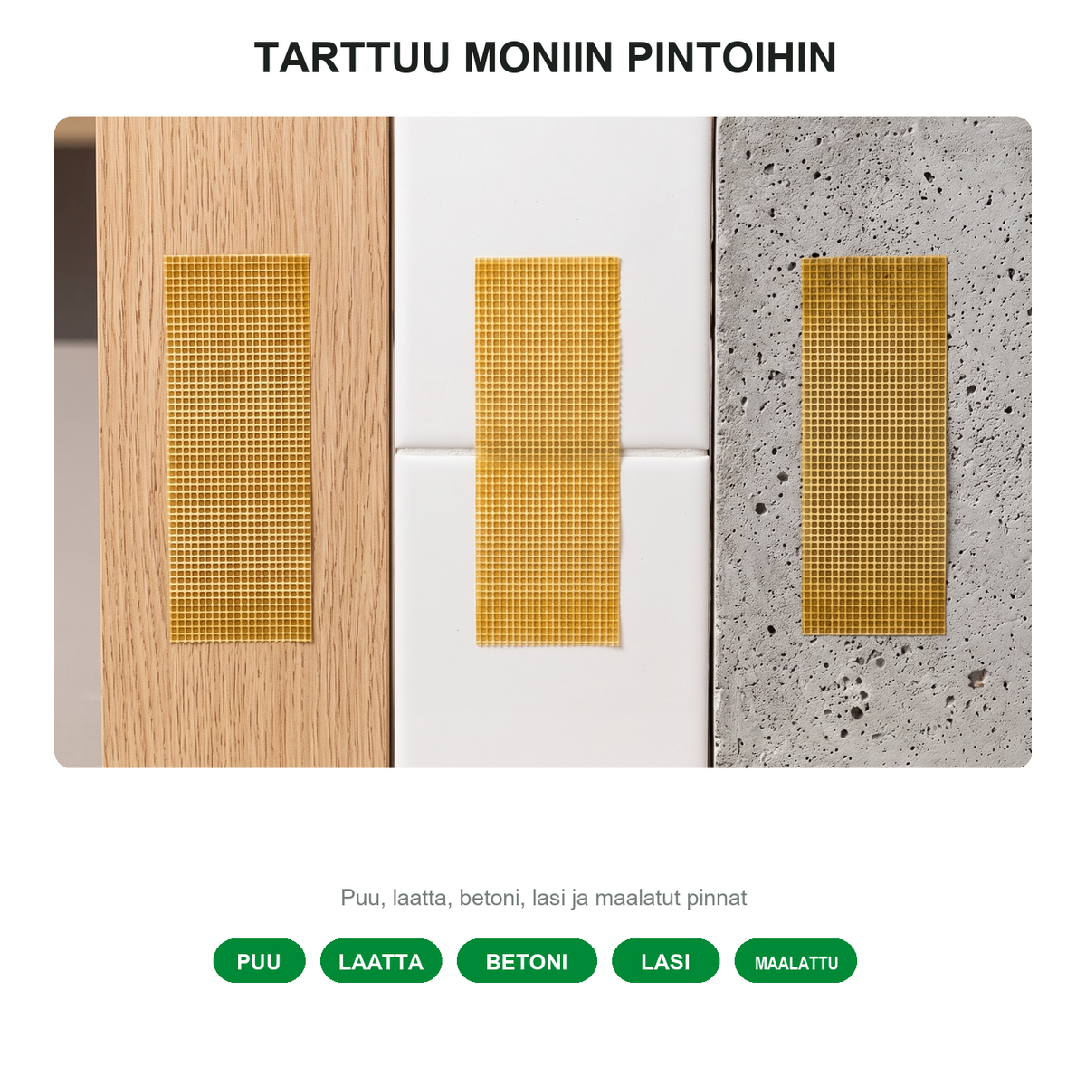 Tarttuu moniin pintoihin, puu, laatta, betoni