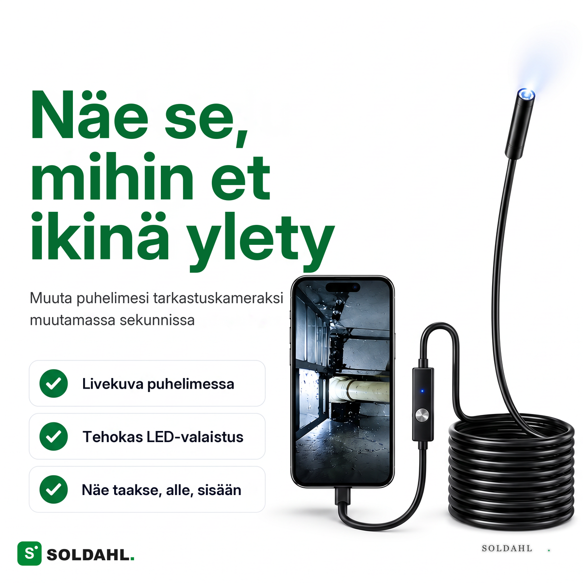 Soldahl tarkastuskamera, näe se, mihin et muuten pääse käsiksi