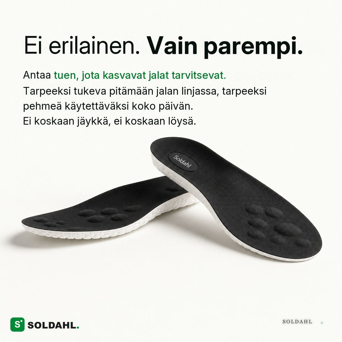 Ei erilainen, vain parempi, tukea kasvaville jaloille
