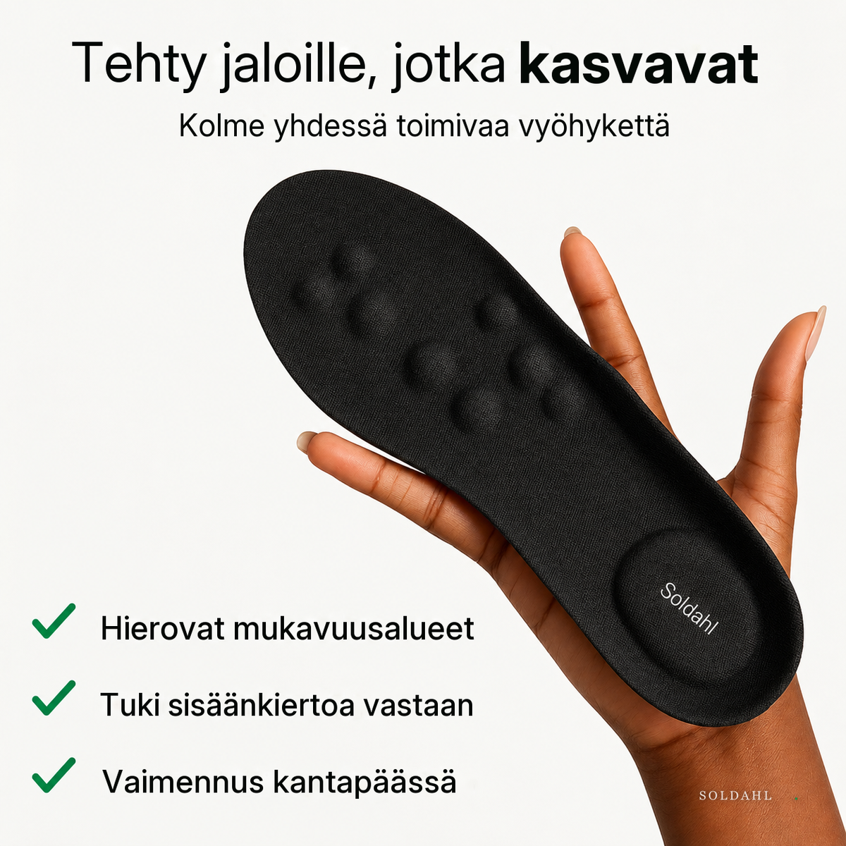Kehitetty kasvaville lasten jaloille, kolme yhdessä toimivaa vyöhykettä
